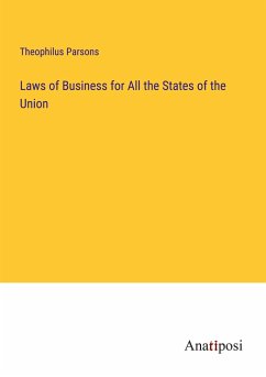 Laws of Business for All the States of the Union - Parsons, Theophilus