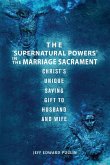 The &quote;Supernatural Powers&quote; in the Marriage Sacrament