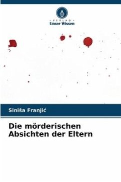 Die mörderischen Absichten der Eltern - Franjic, Sinisa