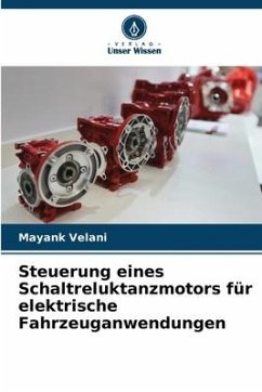 Steuerung eines Schaltreluktanzmotors für elektrische Fahrzeuganwendungen - Velani, Mayank