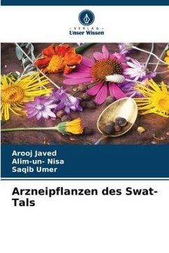 Arzneipflanzen des Swat-Tals - Javed, Arooj;Nisa, Alim-un-;Umer, Saqib