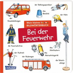 Mein kleines buntes Bildwörterbuch: Bei der Feuerwehr - Hofmann, Julia