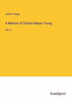 A Memoir of Charles Mayne Young - Young, Julian