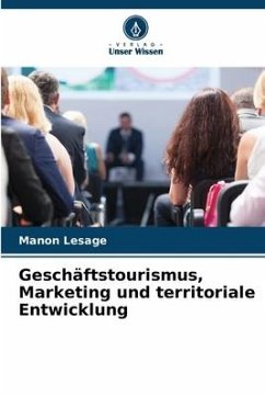 Geschäftstourismus, Marketing und territoriale Entwicklung - Lesage, Manon