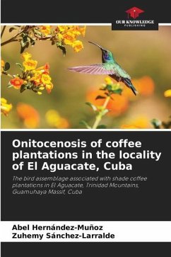 Onitocenosis of coffee plantations in the locality of El Aguacate, Cuba - Hernández-Muñoz, Abel;Sánchez-Larralde, Zuhemy
