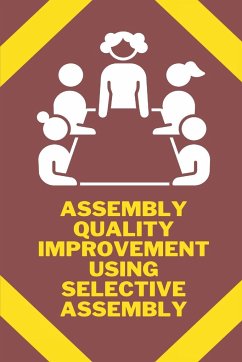 Assembly quality improvement using selective assembly - G, Raja Pandian