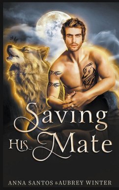 Saving His Mate - Santos, Anna; Winter, Aubrey