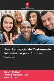 Uma Percepção do Tratamento Ortodôntico para Adultos