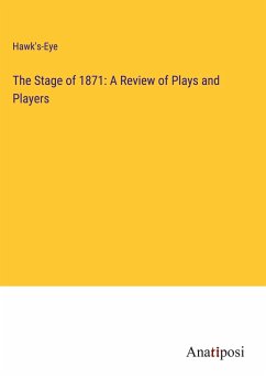 The Stage of 1871: A Review of Plays and Players - Hawk's-Eye