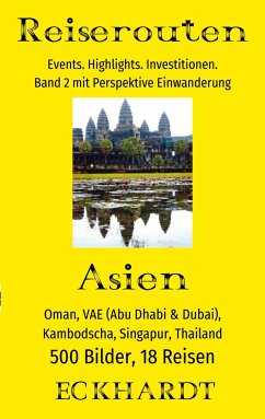 Asien: Oman, VAE (Abu Dhabi & Dubai), Kambodscha, Singapur, Thailand - Eckhardt, Bernd H.
