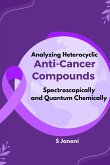 Analyzing Heterocyclic Anti-Cancer Compounds Spectroscopically and Quantum Chemically.