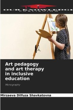 Art pedagogy and art therapy in inclusive education - Shavkatovna, Mirzaeva Dilfuza