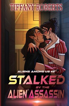 Stalked by the Alien Assassin (Alien Among Us #2) - Roberts, Tiffany