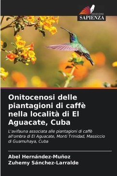 Onitocenosi delle piantagioni di caffè nella località di El Aguacate, Cuba - Hernández-Muñoz, Abel;Sánchez-Larralde, Zuhemy