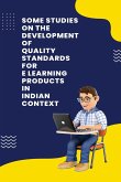 Some studies on the development of quality standards for E learning products in Indian context