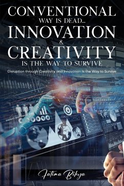 Conventional Way Is Dead... Innovation and Creativity Is the Way to Survive - Bihya, Fatima