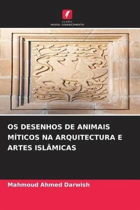 OS DESENHOS DE ANIMAIS MÍTICOS NA ARQUITECTURA E ARTES ISLÂMICAS