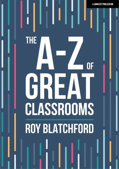 The A-Z of Great Classrooms - Blatchford, Roy