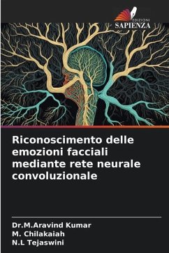 Riconoscimento delle emozioni facciali mediante rete neurale convoluzionale - Kumar, Dr.M.Aravind;Chilakaiah, M.;Tejaswini, N.L