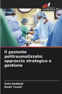 Il paziente politraumatizzato: approccio strategico e gestione - Haddadi, Saïd;Touati, Rezki