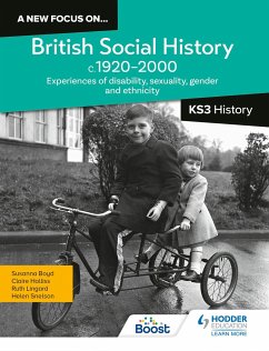 A new focus on...British Social History, c.19202000 for KS3 History: Experiences of disability, sexuality, gender and ethnicity - Snelson, Helen; Lingard, Ruth; Holliss, Claire