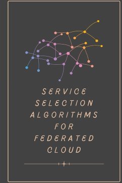 Service selection algorithms for federated cloud - S, Sudhakar