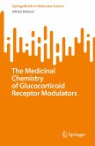 The Medicinal Chemistry of Glucocorticoid Receptor Modulators (eBook, PDF)