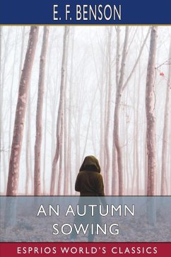 An Autumn Sowing (Esprios Classics) - Benson, E. F.