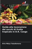 Guida alla lavorazione dei succhi di frutta tropicale in D.R. Congo