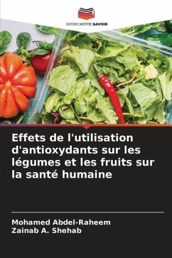 Effets de l'utilisation d'antioxydants sur les légumes et les fruits sur la santé humaine - Abdel-Raheem, Mohamed;A. SHEHAB, Zainab