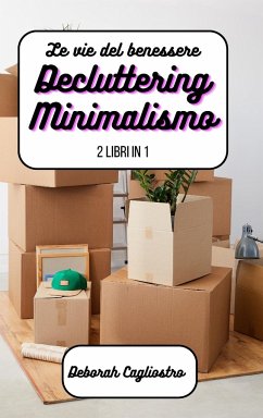 Cover Le vie del benessere: Decluttering e Minimalismo: 2 libri in 1
