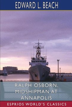 Ralph Osborn, Midshipman at Annapolis (Esprios Classics) - Beach, Edward L.