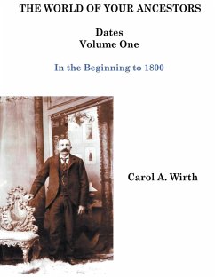 The World of Your Ancestors - Dates - In the Beginning - Volume One - Wirth, Carol A.