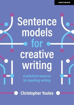 Sentence models for creative writing: A practical resource for teaching writing - Youles, Christopher