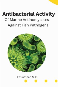 Antibacterial Activity Of Marine Actinomycetes Against Fish Pathogens - Kasinathan M K