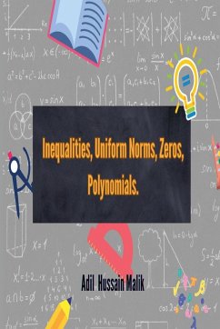 Inequalities, Uniform Norms, Zeros, Polynomials. - Mali, Adil Hussain