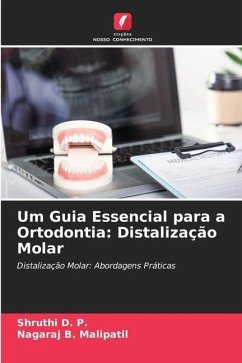 Um Guia Essencial para a Ortodontia: Distalização Molar - D. P., Shruthi;Malipatil, Nagaraj B.