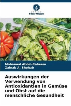 Auswirkungen der Verwendung von Antioxidantien in Gemüse und Obst auf die menschliche Gesundheit - Abdel-Raheem, Mohamed;A. SHEHAB, Zainab