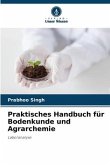 Praktisches Handbuch für Bodenkunde und Agrarchemie