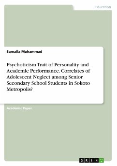 Psychoticism Trait of Personality and Academic Performance. Correlates of Adolescent Neglect among Senior Secondary School Students in Sokoto Metropolis?