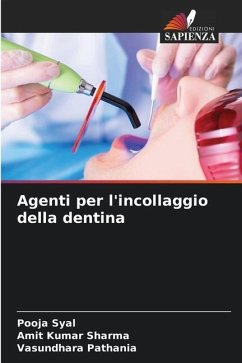 Agenti per l'incollaggio della dentina - Syal, Pooja;Sharma, Amit Kumar;Pathania, Vasundhara