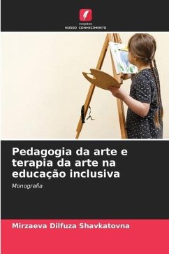 Pedagogia da arte e terapia da arte na educação inclusiva - Shavkatovna, Mirzaeva Dilfuza