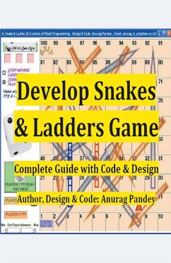 Develop Snakes & Ladders Game Complete Guide with Code & Design - Pandey, Anurag