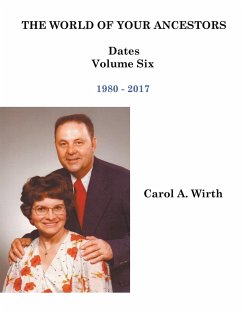 The World of Your Ancestors - Dates - 1980 - 2017 - Wirth, Carol A.
