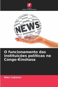 O funcionamento das instituições políticas no Congo-Kinshasa - Lukumu, Alex