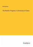 The World's Progress: A Dictionary of Dates