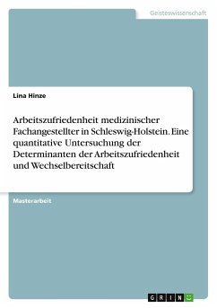 Arbeitszufriedenheit medizinischer Fachangestellter in Schleswig-Holstein. Eine quantitative Untersuchung der Determinanten der Arbeitszufriedenheit und Wechselbereitschaft - Hinze, Lina