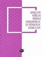 Genclere Yönelik Manevi Danismanlik ve Rehberlik Hizmetleri - Düzgüner, Sevde; Soykök, Mustafa