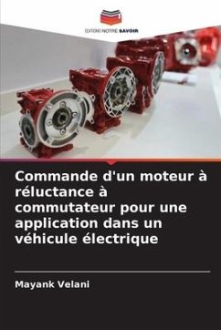 Commande d'un moteur à réluctance à commutateur pour une application dans un véhicule électrique - Velani, Mayank