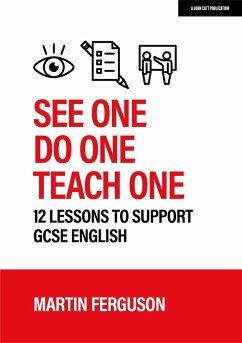 See One. Do One. Teach One: 12 lessons to support GCSE English - Ferguson, Martin